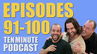 Episodes 91-100 - Ten Minute Podcast | Chris D'Elia, Bryan Callen and Will Sasso