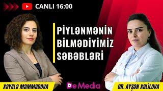 PİYLƏNMƏNİN BİLMƏDİYİMİZ SƏBƏBLƏRİ - CANLI YAYIM - PEŞƏKAR HƏKİMLƏR