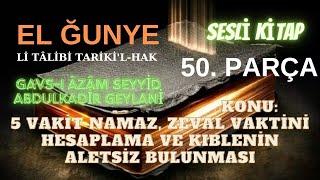 El Ğunye 50 - Konu: 5 Vakit Namaz, Zeval Vaktini Hesaplama ve Aletsiz Kıblenin Bulunması