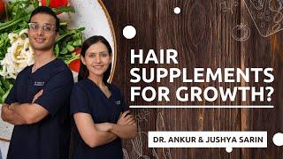 Hair supplements for growth | Natural Hair loss Supplements | Dr. Ankur Sarin | Dr. Jushya Bhatia