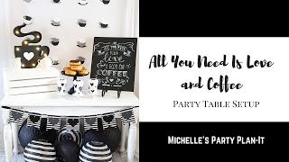 All You Need is Love and Coffee Party Table Set Up