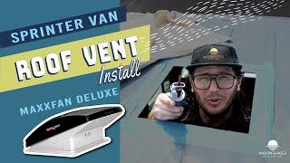 Sprinter Van Build MaxxFan Deluxe Roof Fan Install - Step By Step!