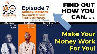 Money Matters: Navigating Your Financial Future | Jus' Ah Conversation