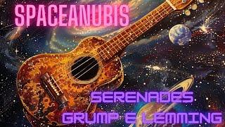 Spaceanubis Serenades Grump E Lemming