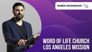 Word of Life Church Los Angeles Mission I Pastor Ruben Zograbyan I September 11, 2022