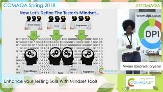 Enhance your Testing Skills With Mindset Tools. Vivien Ibironke Ibiyemi. Comaqa Spring 2018