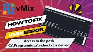 How to Fix Access to the path C:\Programdata\video.txt is denied in Just 2 Mints  | vMix Error