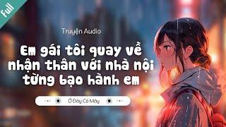 [Truyện Audio] Em gái tôi quay về nhận thân với nhà nội từng bạo hành em | Ở Đây Có Mây