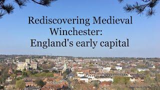 Rediscovering Medieval Winchester: England's early capital city