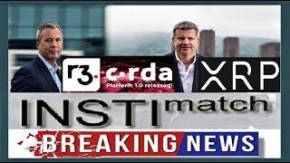 XRP BREAKING NEWS: R3’s Corda & InstiMatch Global