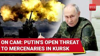 'You Are Not Protected': Putin Warns Foreign Mercenaries As Russia Closes In On Kursk | Watch