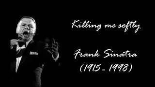 Frank Sinatra - Killing Me Softly  (Subtitulada)