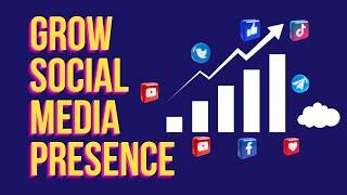 How To Grow Your Social Media Presence From Scratch