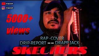 DripReport – Skechers ||DRAPP JACK|| (RAP COVER) ||THE SNIPER||