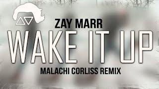 Zay Marr - Wake It Up (Malachi Corliss Remix)