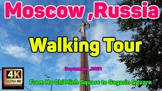  (4K) WALK RUSSIA,MOSCOW 2021. From Ho Chi Minh Square to Gagarin square.