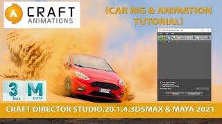 Craft Director Studio.20.1.4.3dsMax & Maya 2021 (Car Rig & Animation Tutorial)