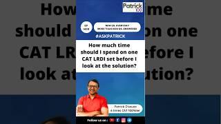 How much time should I spend on CAT LRDI set before I look at the solution? | AskPatrick