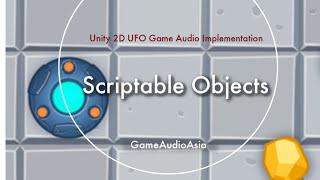 Using Scriptable Objects (2d Ufo Tutorial)