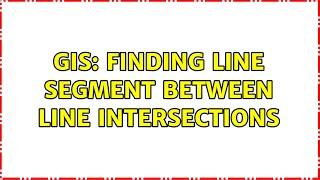 GIS: Finding line segment between line intersections