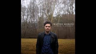 Matteo Moroni - È questa la vita  (album version)