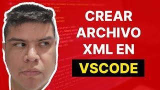 Cómo CREAR un ARCHIVO XML en VISUAL STUDIO CODE 