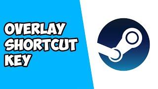 How to Change Overlay Shortcut Key on Steam