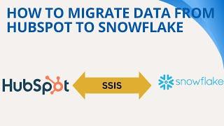 How to migrate data from HubSpot to SnowFlake using SSIS