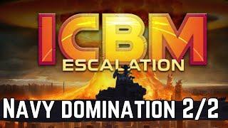 Naval Domination - ICBM Escalation (ICBM 2) - Navy Part 2/2