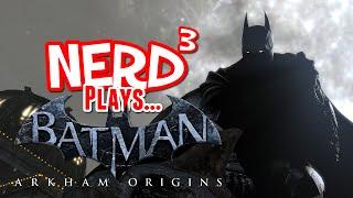 Nerd³ Plays... Batman: Arkham Origins