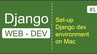 Django #1: How to set up Django Development Environment on Mac