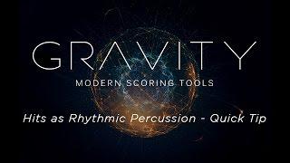 Gravity - Hits as Rhythmic Percussion - Quick Tip | Heavyocity