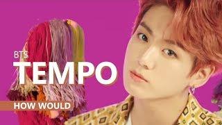 HOW WOULD BTS sing TEMPO by Exo | Line Distribution