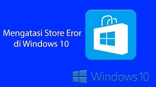 Mengatasi Store Error di Windows 10