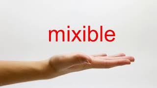 How to Pronounce mixible - American English