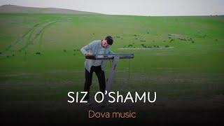 Dova music Siz o’shamu (Official video)