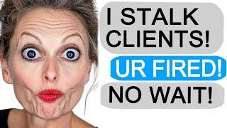 Karen Brags about STALKING Clients... GETS FIRED!  Reddit Stories