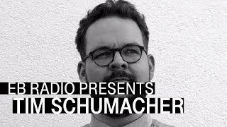 Tim Schumacher | Exclusive Mix 2017 I EB.Radio