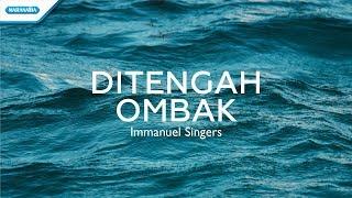 Di Tengah Ombak - Immanuel Singers (Official lyric video)