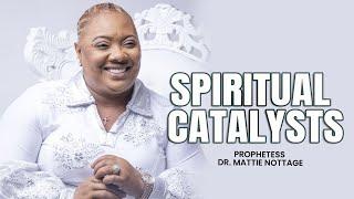 SPIRITUAL CATALYST | PROPHETESS DR. MATTIE NOTTAGE