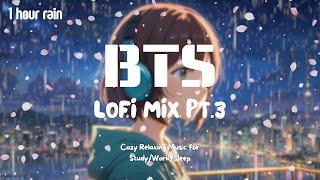 [Kpop Lofi Playlist]  1 Hour Rainy Day BTS Lofi Mix Pt.3 ️ Music for Relax/Study/Sleep