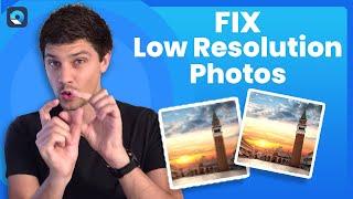 How to Fix Low Resolution Photos?