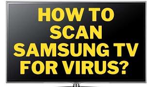 How to Scan Samsung TV for Virus? (Easy Steps)