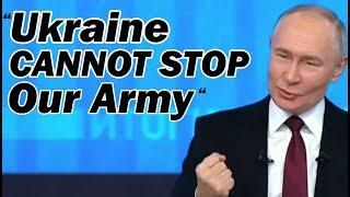 Putin: "Ukraine CANNOT STOP Our Army"