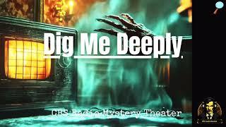 Dig Me Deeply - Ep37 - CBS Radio Mystery Theater   #mystery #cbsradiomysterytheater