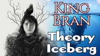 King Bran Foreshadowing Explained - Theory Iceberg - Song of Ice and Fire - Game of Thrones