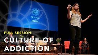 CULTURE OF ADDICTION | Full Program | 2018 Festival of Faiths