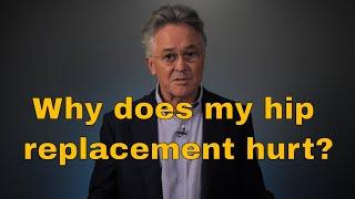 Why does my hip replacement hurt?