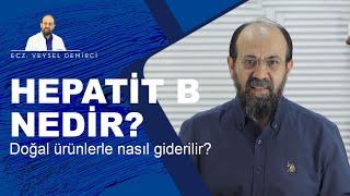 HEPATİT B NEDİR?DOĞAL ÜRÜNLERLE  NASIL GİDERİLEBİLİR?