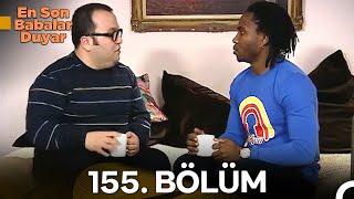 En Son Babalar Duyar 155. Bölüm